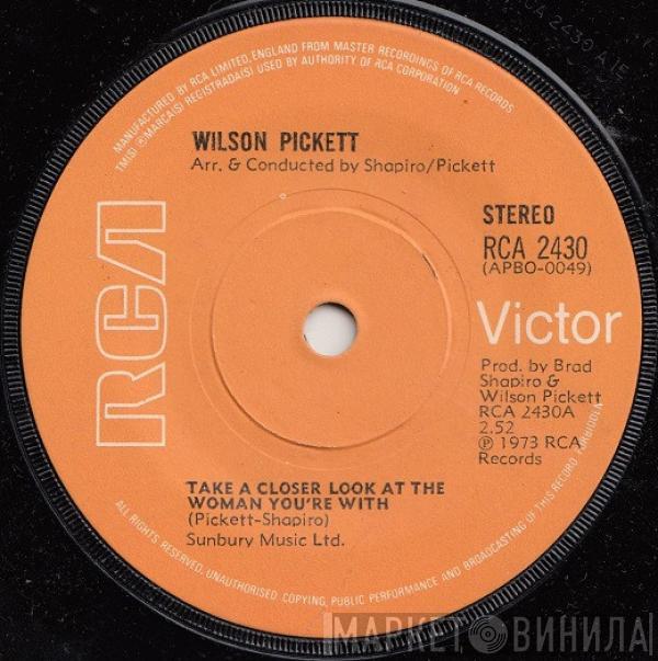 Wilson Pickett - Take A Closer Look At The Woman You're With