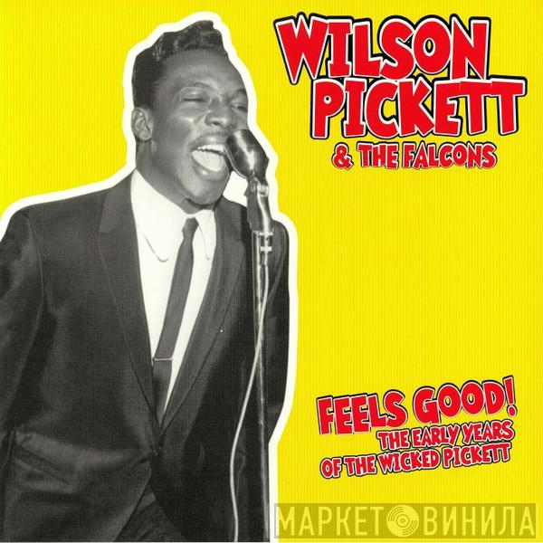 Wilson Pickett, The Falcons - Feels Good: The Early Years Of The Wicked Pickett