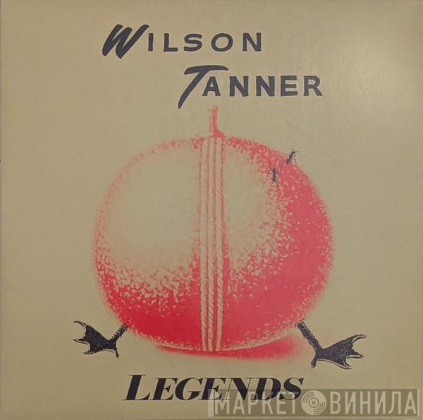 Wilson Tanner - Legends