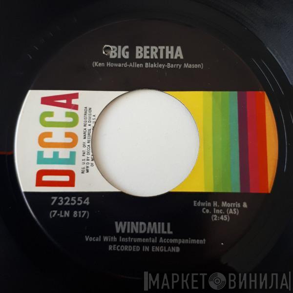 Windmill  - Big Bertha
