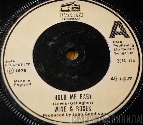 Wine & Roses - Hold Me Baby