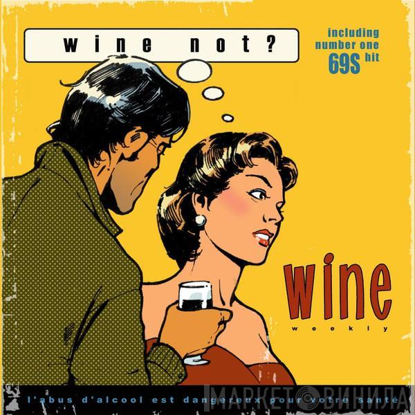 Wine  - Wine Not?