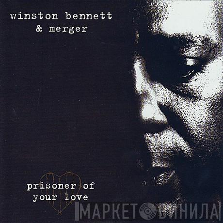 Winston Bennett, Merger  - Prisoner of Your Love