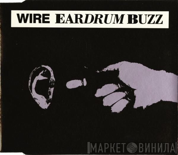  Wire  - Eardrum Buzz