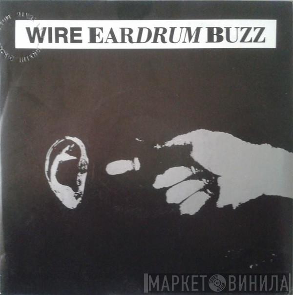  Wire  - Eardrum Buzz