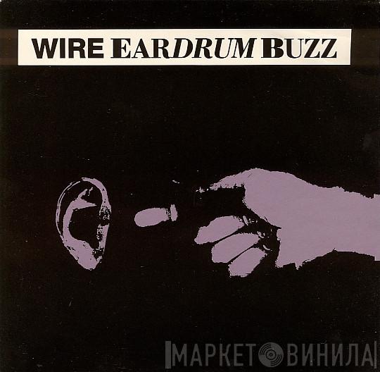  Wire  - Eardrum Buzz