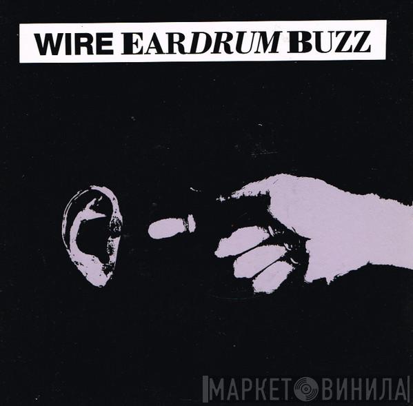  Wire  - Eardrum Buzz