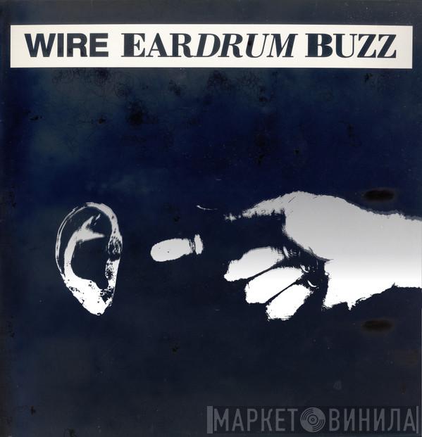  Wire  - Eardrum Buzz