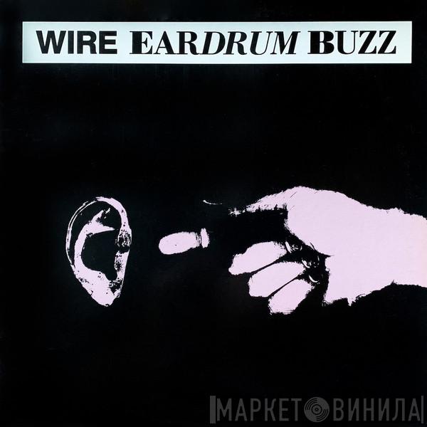  Wire  - Eardrum Buzz