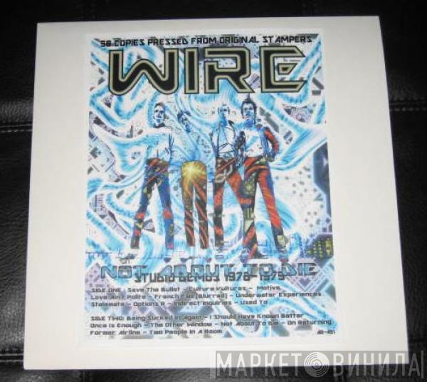  Wire  - Not About To Die