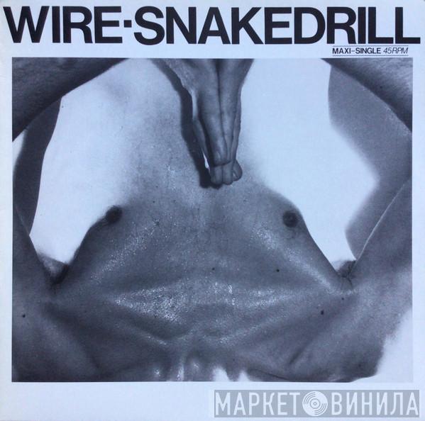  Wire  - Snakedrill