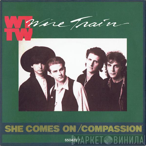 Wire Train - She Comes On / Compassion