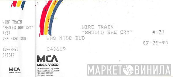  Wire Train  - Should She Cry