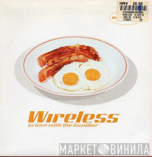 Wireless  - In Love With The Familiar