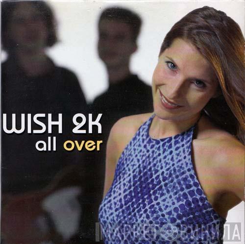 Wish 2K  - All Over