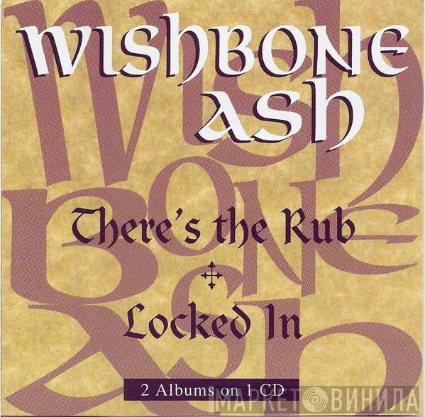  Wishbone Ash  - There's The Rub / Locked In