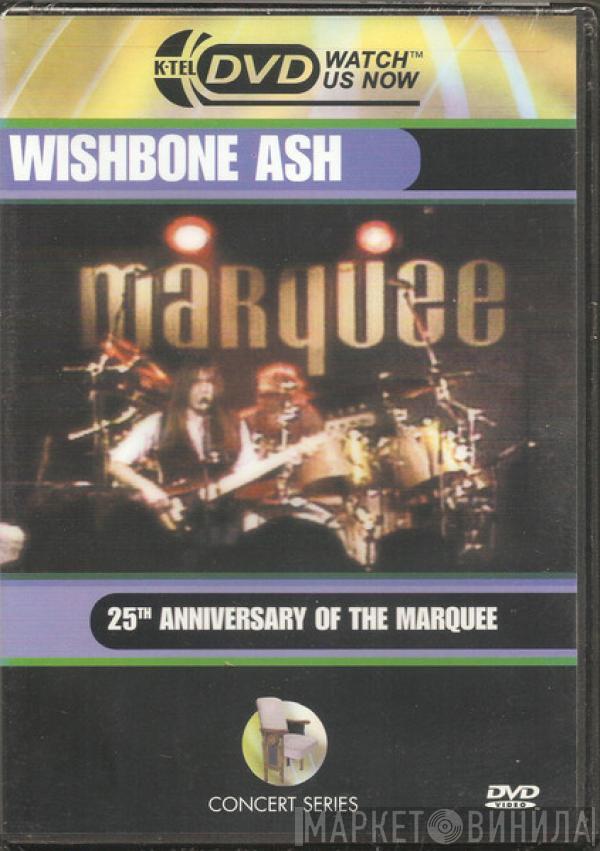 Wishbone Ash - 25th Anniversary Of The Marquee