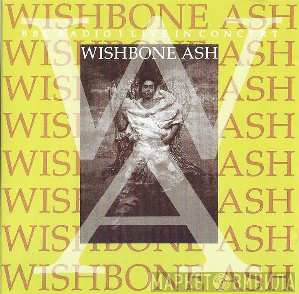  Wishbone Ash  - BBC Radio 1 Live In Concert