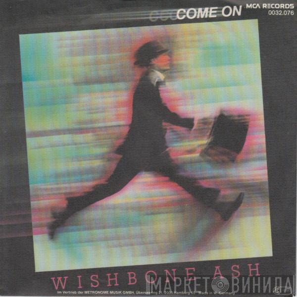  Wishbone Ash  - Come On