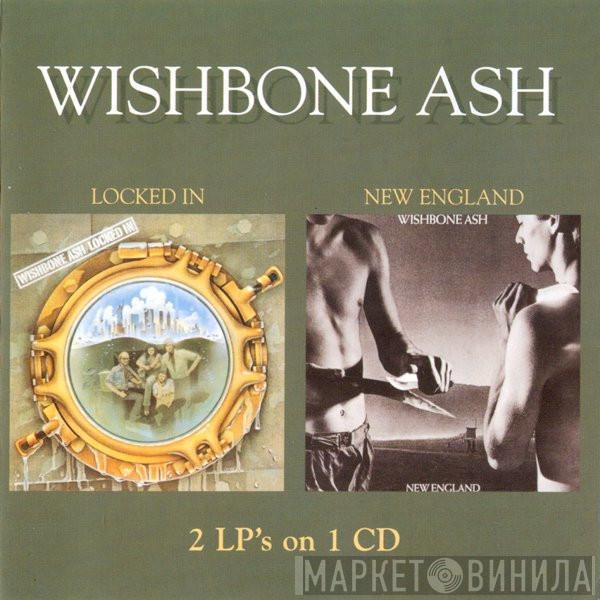 Wishbone Ash - Locked In / New England