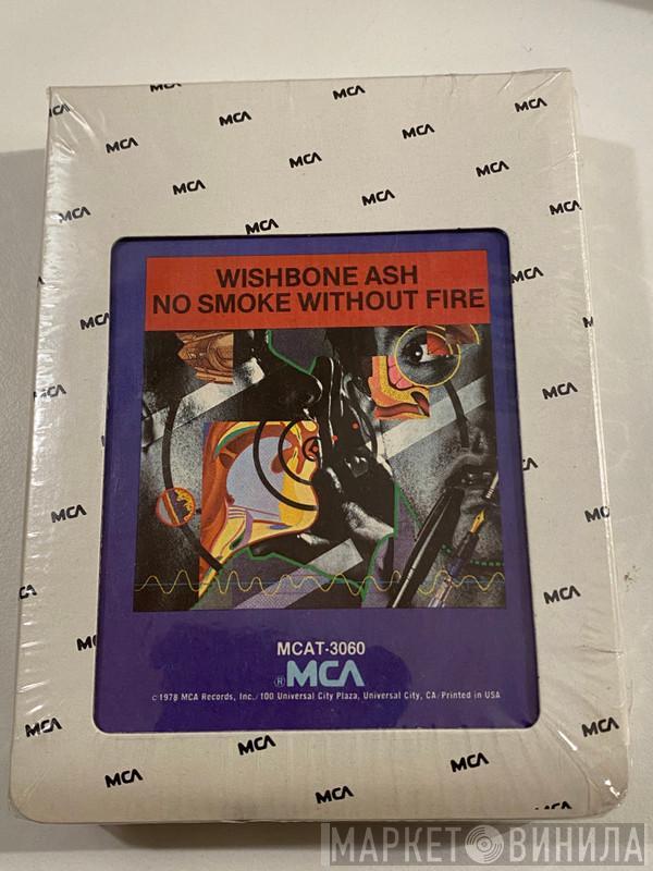  Wishbone Ash  - No Smoke Without Fire