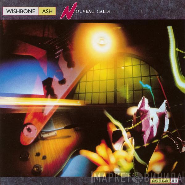  Wishbone Ash  - Nouveau Calls