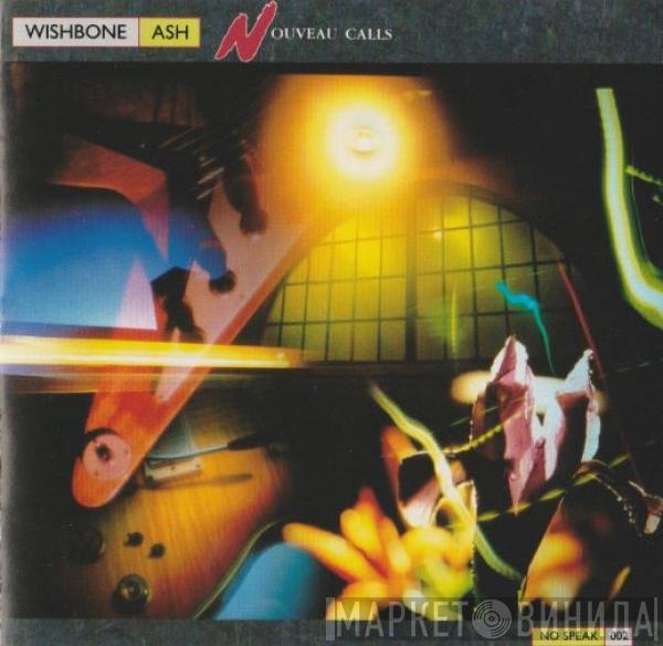  Wishbone Ash  - Nouveau Calls