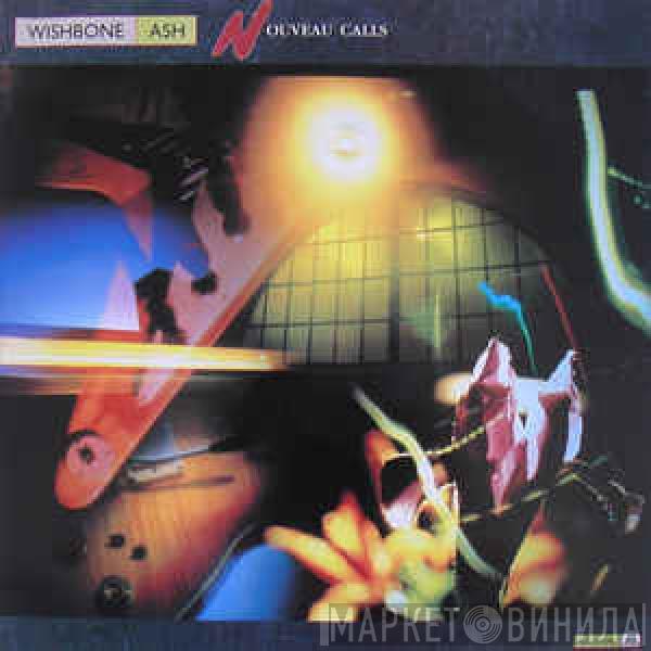  Wishbone Ash  - Nouveau Calls