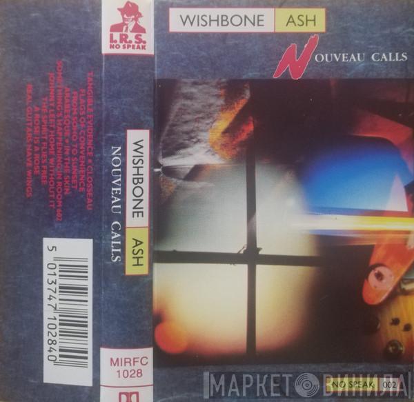  Wishbone Ash  - Nouveau Calls