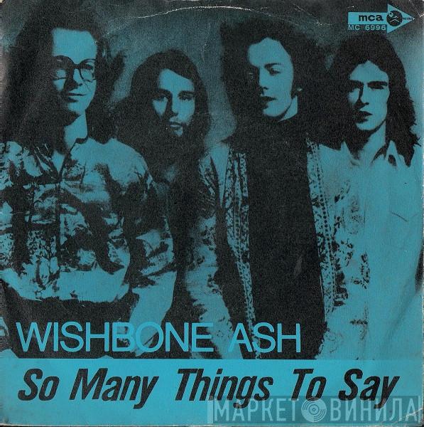  Wishbone Ash  - So Many Things To Say