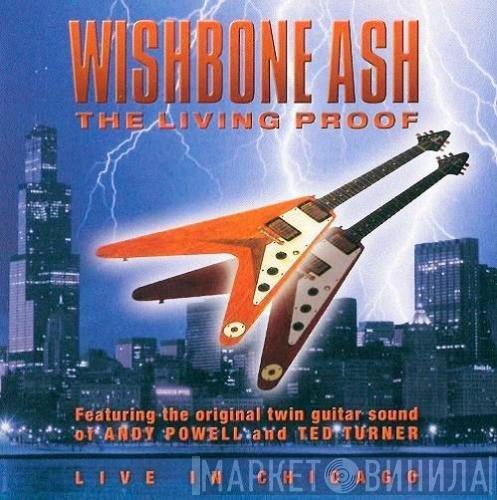  Wishbone Ash  - The Living Proof, Live In Chicago
