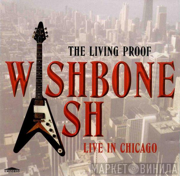 Wishbone Ash  - The Living Proof, Live In Chicago