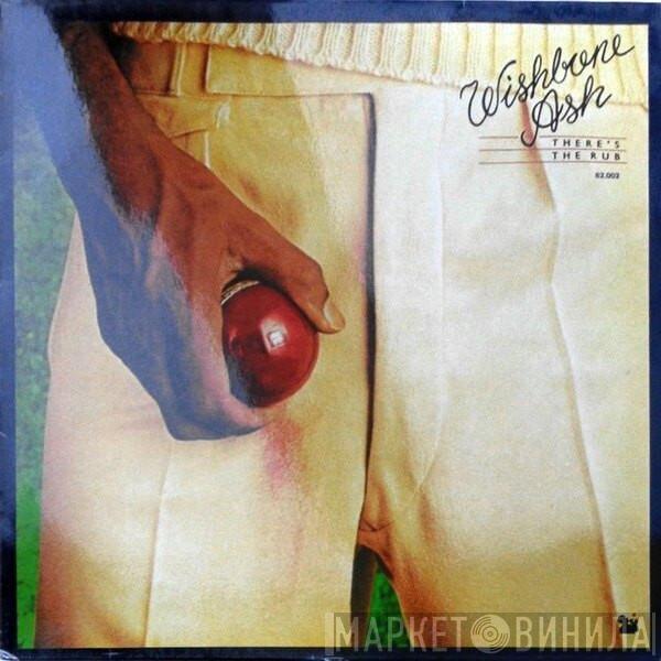  Wishbone Ash  - There's The Rub