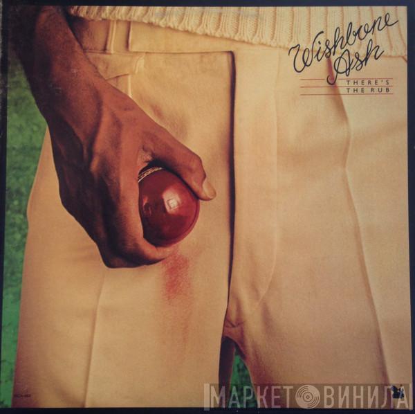  Wishbone Ash  - There's The Rub