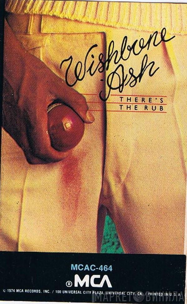  Wishbone Ash  - There's The Rub