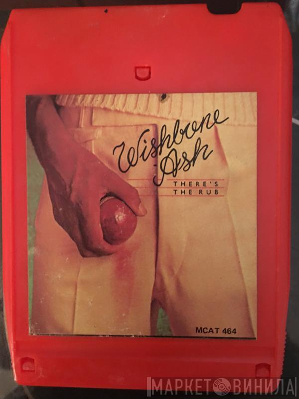  Wishbone Ash  - There's The Rub