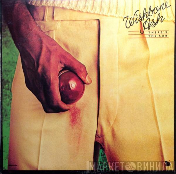  Wishbone Ash  - There's The Rub