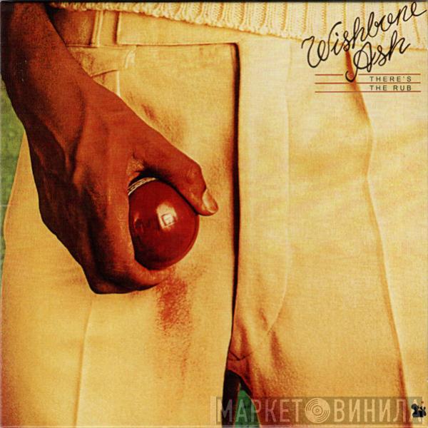  Wishbone Ash  - There's The Rub