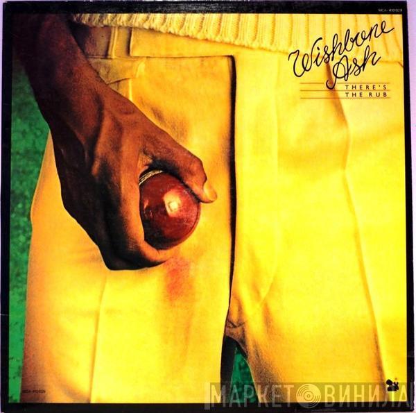  Wishbone Ash  - There's The Rub