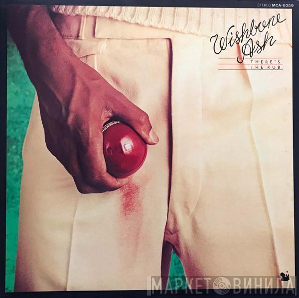  Wishbone Ash  - There's The Rub
