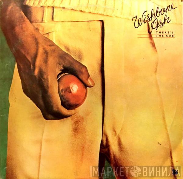  Wishbone Ash  - There's The Rub