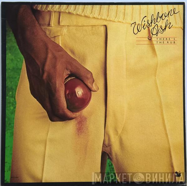  Wishbone Ash  - There's The Rub
