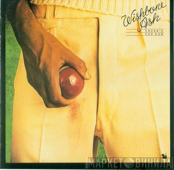 Wishbone Ash  - There's The Rub