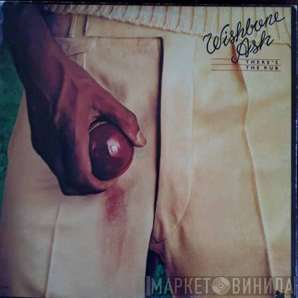  Wishbone Ash  - There's The Rub