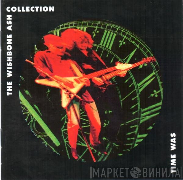  Wishbone Ash  - Time Was - The Wishbone Ash Collection