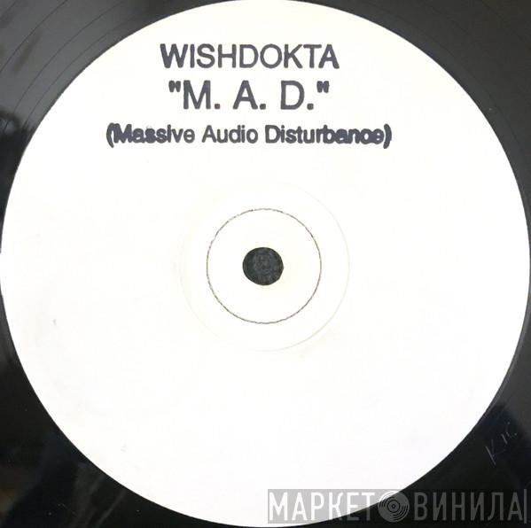 Wishdokta - "M.A.D." (Massive Audio Disturbance)