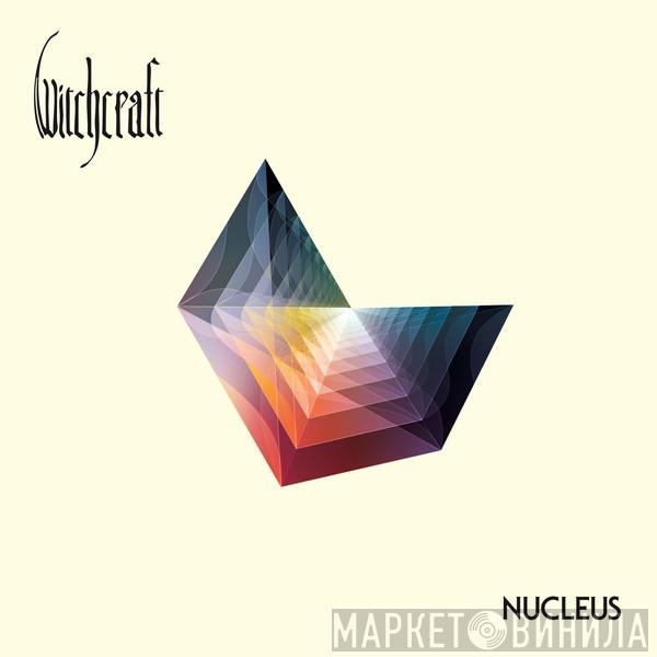Witchcraft  - Nucleus