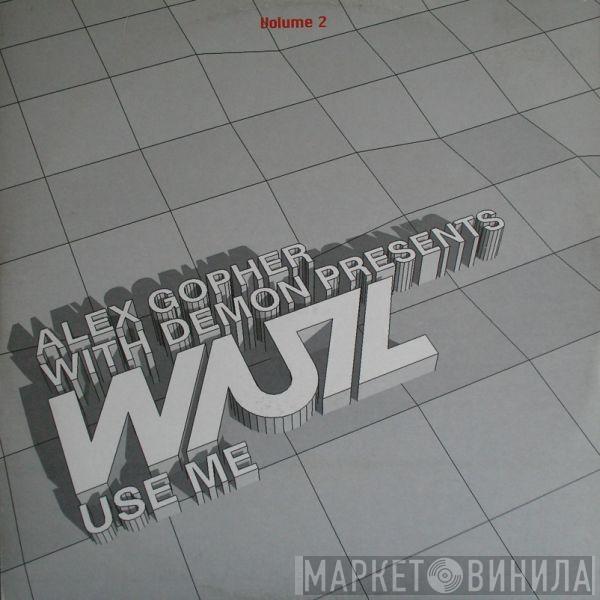 With Alex Gopher Presents Demon  WUZ  - Use Me (Volume 2)