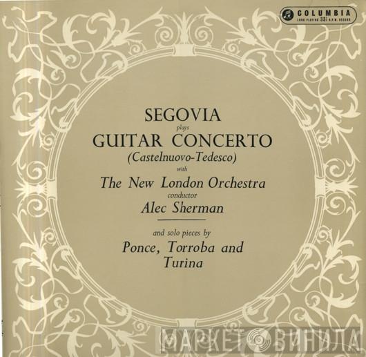 With Andrés Segovia / The New London Orchestra  Alec Sherman  - Plays Guitar Concerto (Castelnuovo-Tedesco) And Solo Pieces By Ponce, Torroba And Turina