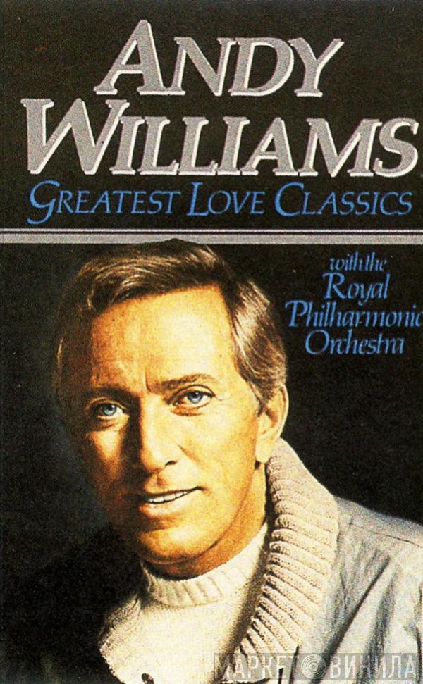 With Andy Williams  The Royal Philharmonic Orchestra  - Greatest Love Classics
